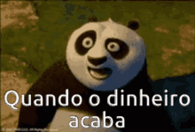 a panda bear with the words quando o dinheiro acaba written on it