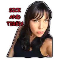 a sticker of a woman with the words sick and tired on it