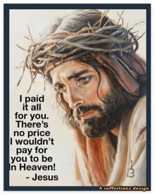 a painting of jesus with the words " i paid it all for you " on the bottom