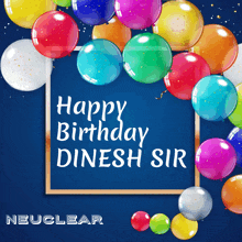 a blue background with balloons and the words happy birthday dinesh sir neuclear