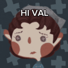 a cartoon of a girl with the words hi val written on her face