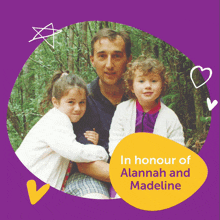 a picture of a man and two girls with the words in honour of alannah and madeline on the bottom