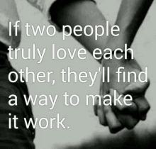 if two people truly love each other , they will find a way to make it work .