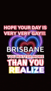 a poster that says brisbane you matter more than you realize