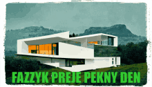 a picture of a house with the words fazzyk preje pekny den