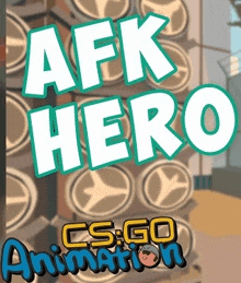 a poster that says afk hero cs go animation on it