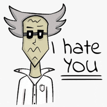 a drawing of a man with glasses and the words i hate you below him