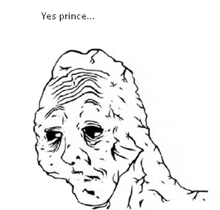 a black and white drawing of a man 's face with the words `` yes prince '' written above it .