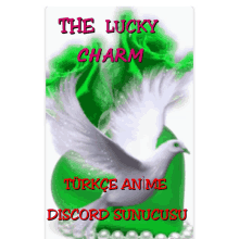 a poster that says the lucky charm with a white bird on it