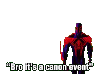 a spiderman is standing in front of a white background and saying `` bro it 's a canon event ''