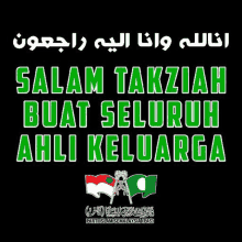 a black background with green and white text that says salam takziah buat seluruh ahli keluarga .