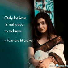 a woman with a quote that says only believe is not easy to achieve by fanindra bhardwaj