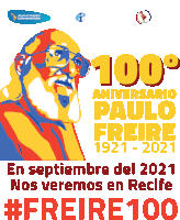 a poster celebrates the 100th anniversary of paulo freire 1921-2021