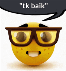 a smiley face with glasses and a speech bubble that says " tk baik " on it