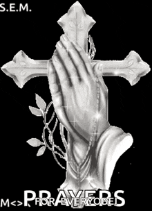 a picture of praying hands holding a cross with the words prayers for everyone below