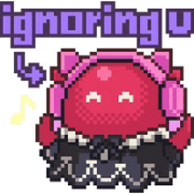 a pixel art illustration of a red monster wearing headphones and the words ignoring you