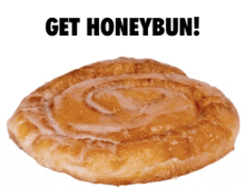 a cinnamon roll with the words get honeybun written on it