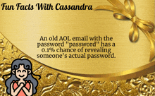 a gold background with the words fun facts with cassandra on top