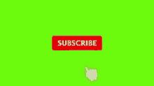 a subscribe button on a green screen