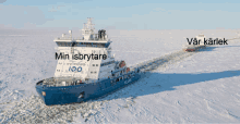 a blue and white ship with the words min isbrytare on the side