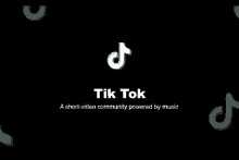 a black background with a tik tok logo and the words a short-video community powered by music