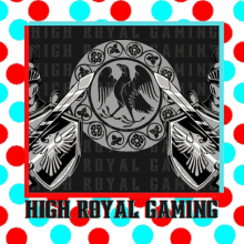 a poster that says high royal gaming with a crow and shields