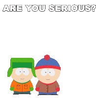 two south park characters are standing next to each other with the words are you serious written above them