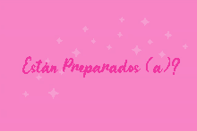 a pink background with white stars and the words estan preparados ( a )