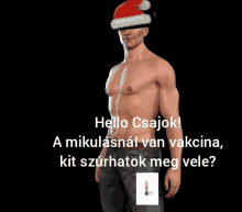 a man without a shirt is wearing a santa hat and says hello csajok