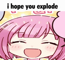 a cartoon of a girl with the words " i hope you explode " above her head