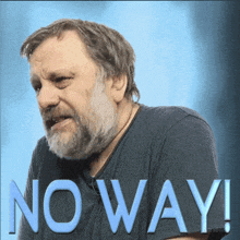 a man with a beard says no way in blue