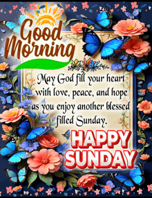 a greeting card that says good morning may god fill your heart with love peace hope as you enjoy another blessed filled sunday happy sunday