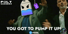 a man in a suit is holding up his arms in front of a sign that reads " you got to pump it up "