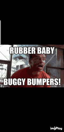 a man in a red shirt says rubber baby buggy bumpers in a meme