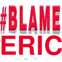 a red sign that says # blame eric on it