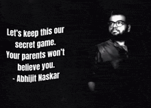 a black and white photo of a man with glasses and a quote from abhijit naskar