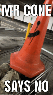 a mr cone says no meme with a picture of an orange cone