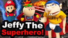 a poster for jeffy the superhero with mario and jeffy in the background