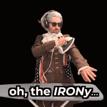a man in a costume is ironing a shirt with the words oh the irony above him