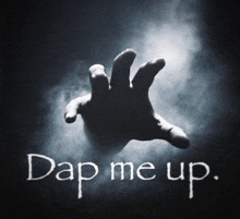 a black and white photo of a hand reaching out with the words " dap me up " below it