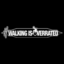 a sign that says " walking is overrated " on it