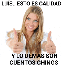 a woman giving a thumbs up with the words luis esto es calidad y lo demás son cuentos chinos below her