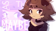 a cartoon drawing of a girl with the words " maybe " in the background