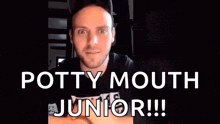 a man with a potty mouth junior written on his face