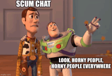 woody and buzz lightyear from toy story looking at something with the caption scum chat look horny people horny people everywhere