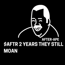 a black and white drawing of a man with the words " after ape $ aftr 2 years they still moan " below him