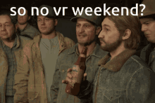 a group of men standing next to each other with the text so no vr weekend