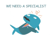 a shark wearing a suit and tie with the words " we need a specialist " below it