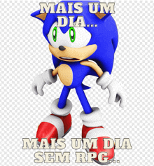 a cartoon of sonic the hedgehog with the words mais um dia mais um dia sem rpg