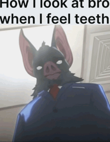 a picture of a bat with the words " how i look at bro when i feel teeth " below it